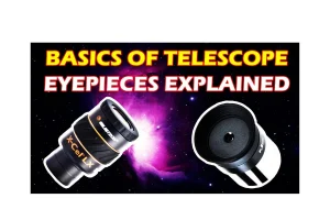 Telescope Eyepieces Explained