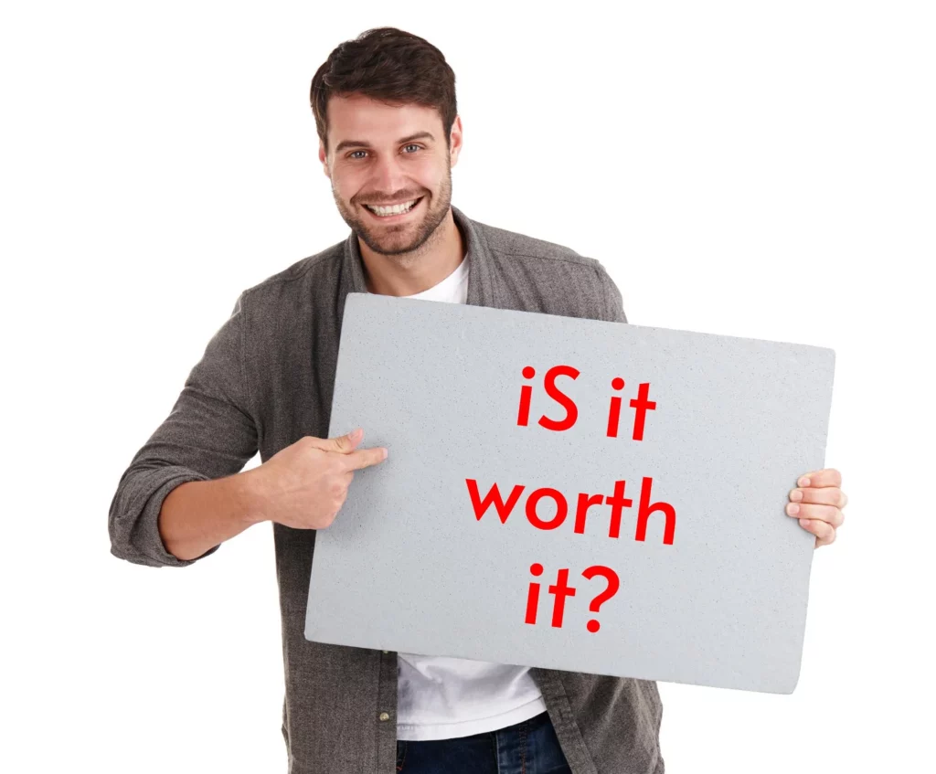 Is it worth it?