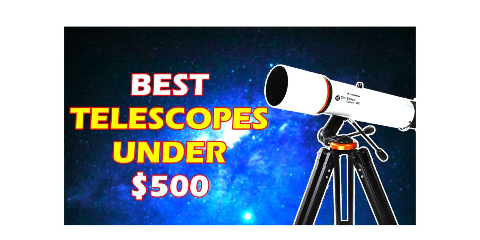 Best Telescopes Under 500 in 2024 The Alien Tech