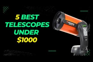 Best Telescopes Under $1000